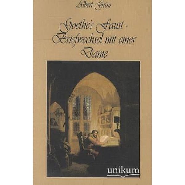 Goethe's Faust - Briefwechsel mit einer Dame, Albert Grün