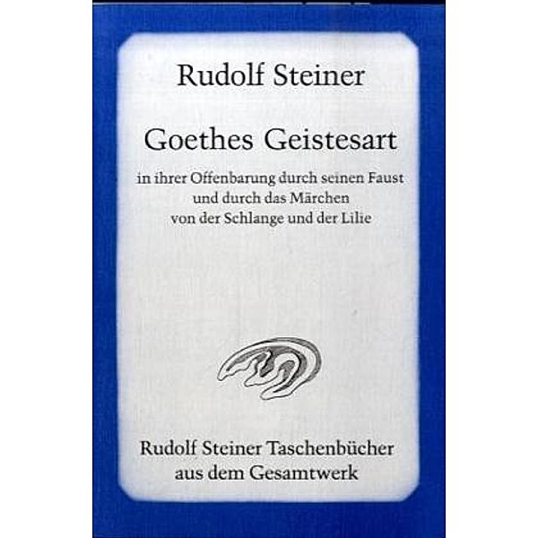 Goethes Geistesart in ihrer Offenbarung durch seinen 'Faust', Rudolf Steiner