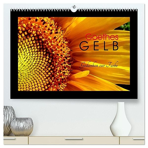 Goethes Gelb Gedanken zur Farbe (hochwertiger Premium Wandkalender 2025 DIN A2 quer), Kunstdruck in Hochglanz, Calvendo, Lucy M. Laube