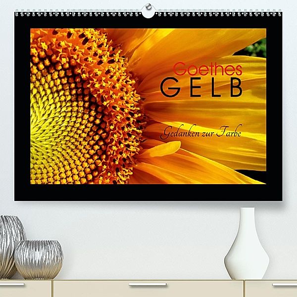 Goethes Gelb Gedanken zur Farbe (Premium, hochwertiger DIN A2 Wandkalender 2020, Kunstdruck in Hochglanz), Lucy M. Laube