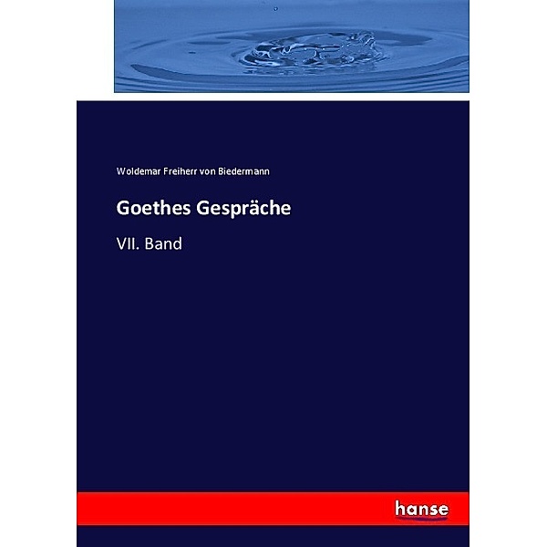 Goethes Gespräche, Woldemar von Biedermann