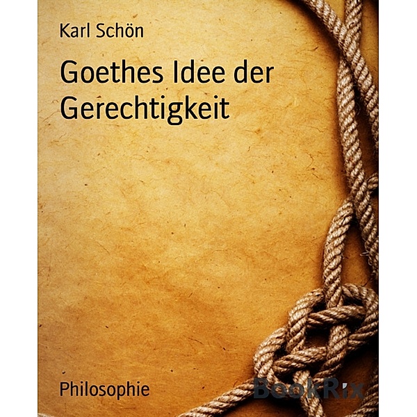 Goethes Idee der Gerechtigkeit, Karl Schön