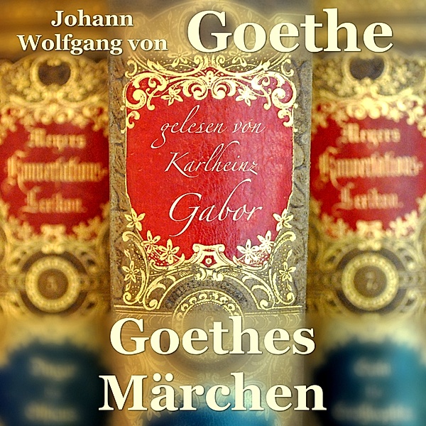 Goethes Märchen, Johann Wolfgang Von Goethe
