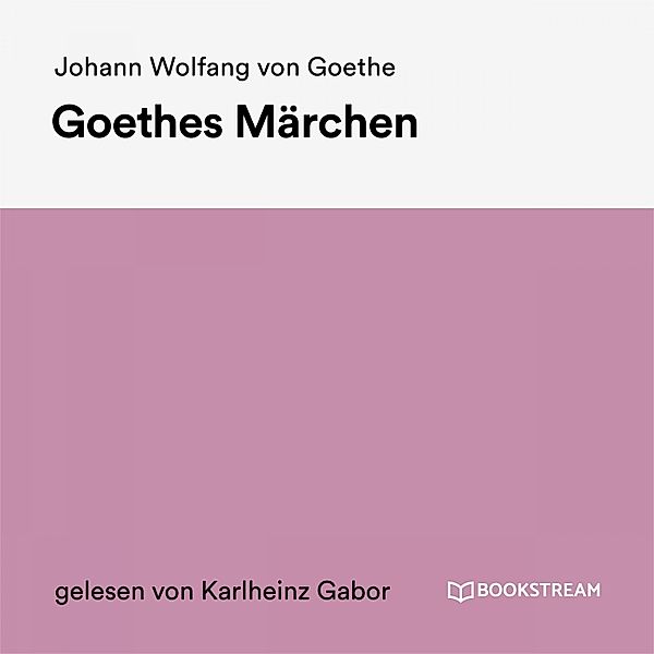 Goethes Märchen, Johann Wolfgang Von Goethe