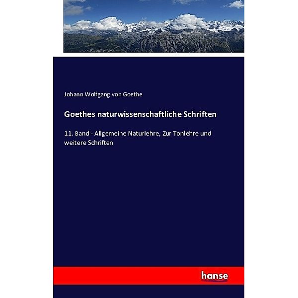 Goethes naturwissenschaftliche Schriften, Johann Wolfgang von Goethe