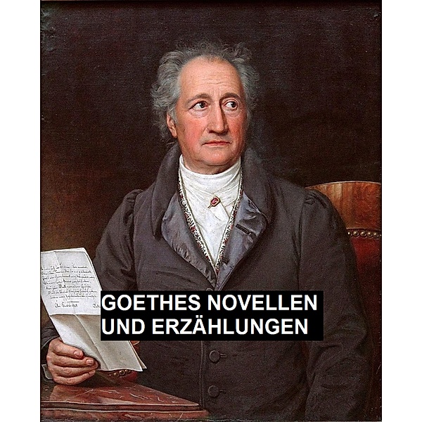 Goethes Novellen Und Erzählungen, Johann Wolfgang Goethe