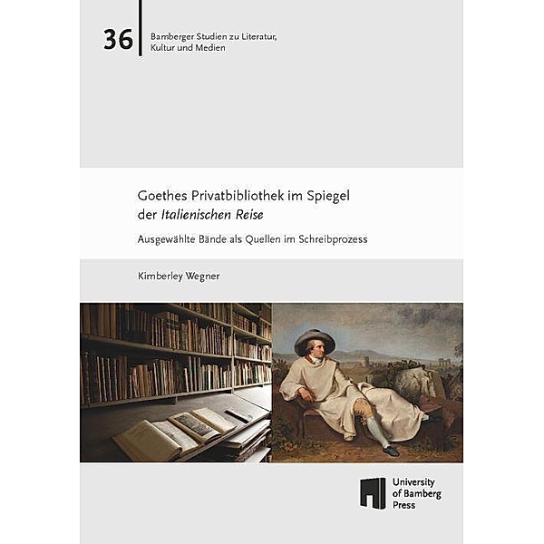 Goethes Privatbibliothek im Spiegel der Italienischen Reise, Kimberley Wegner