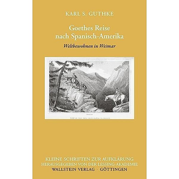 Goethes Reise nach Spanisch-Amerika, Karl S. Guthke