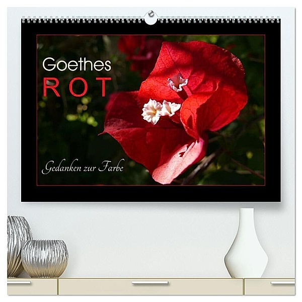 Goethes Rot. Gedanken zur Farbe (hochwertiger Premium Wandkalender 2024 DIN A2 quer), Kunstdruck in Hochglanz, Lucy M. Laube