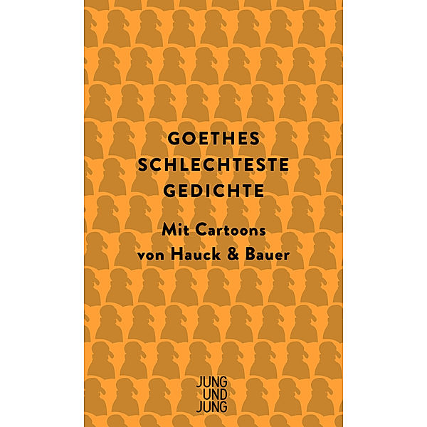 Goethes schlechteste Gedichte, Johann Wolfgang von Goethe