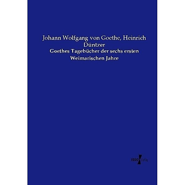 Goethes Tagebücher der sechs ersten Weimarischen Jahre, Johann Wolfgang von Goethe, Heinrich Düntzer