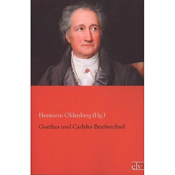 Goethes und Carlyles Briefwechsel, Hermann Oldenberg (Hg.