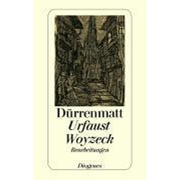 Goethes Urfaust. Büchners Woyzeck, Friedrich Dürrenmatt