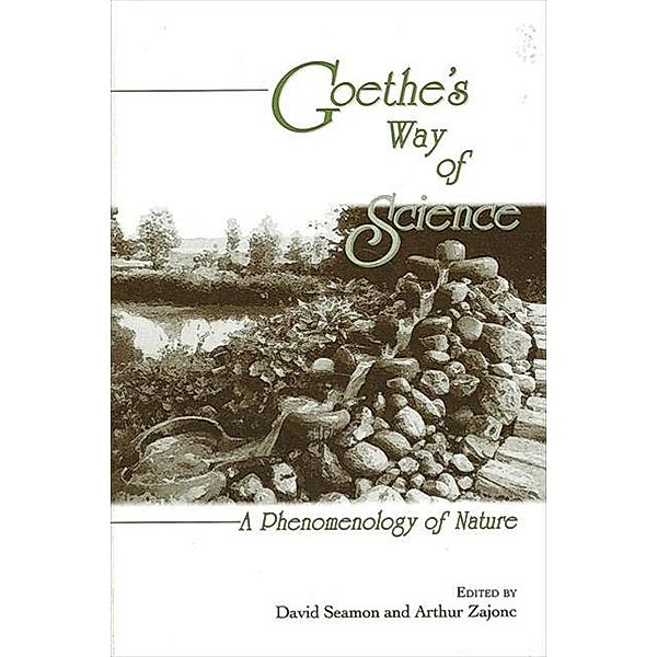 Goethe's Way of Science / SUNY series in Environmental and Architectural Phenomenology