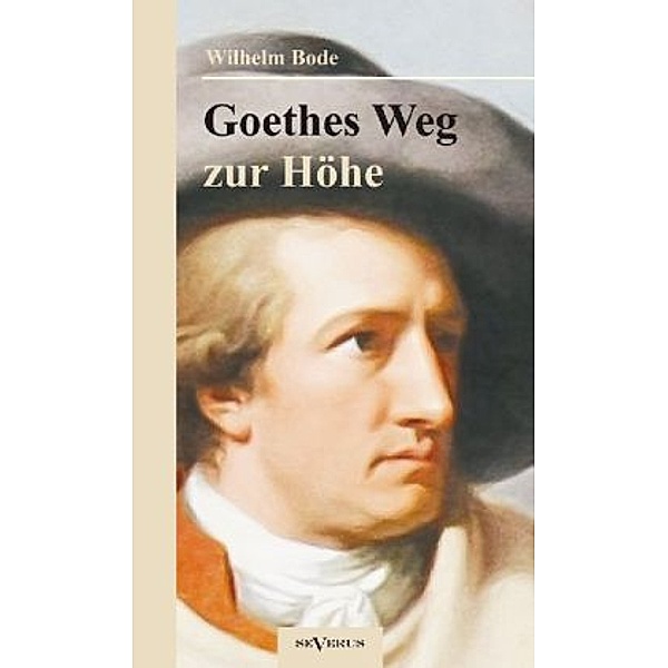 Goethes Weg zur Höhe, Wilhelm Bode