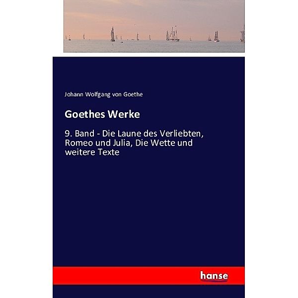 Goethes Werke, Johann Wolfgang von Goethe