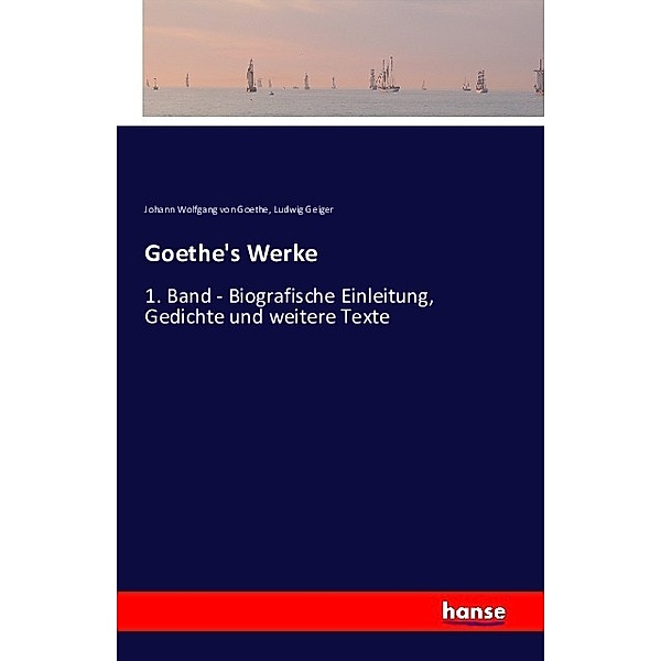 Goethe's Werke, Johann Wolfgang von Goethe, Ludwig Geiger