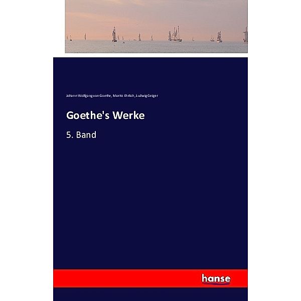 Goethe's Werke, Johann Wolfgang von Goethe, Moritz Ehrlich, Ludwig Geiger