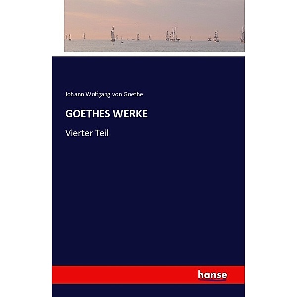 GOETHES WERKE, Johann Wolfgang von Goethe