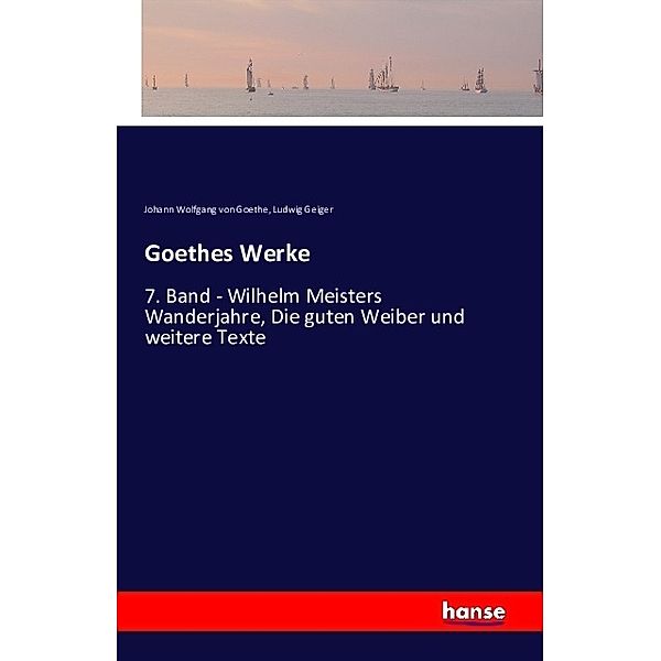 Goethes Werke, Johann Wolfgang von Goethe, Ludwig Geiger