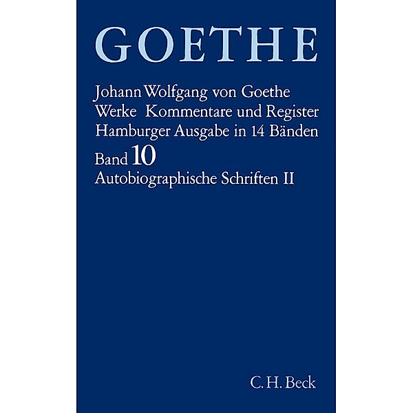 Goethes Werke  Bd. 10: Autobiographische Schriften II.Tl.2, Johann Wolfgang von Goethe