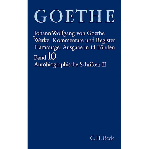 Goethes Werke  Bd. 10: Autobiographische Schriften II.Tl.2, Johann Wolfgang von Goethe