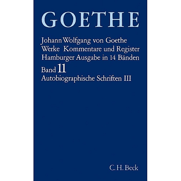 Goethes Werke  Bd. 11: Autobiographische Schriften III.Tl.3, Johann Wolfgang von Goethe