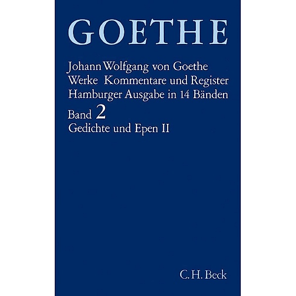 Goethes Werke  Bd. 2: Gedichte und Epen II.Tl.2, Johann Wolfgang von Goethe