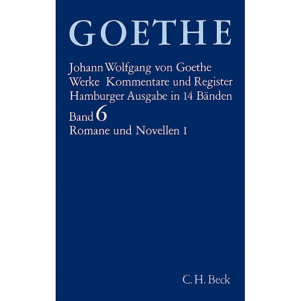 Goethes Werke  Bd. 6: Romane und Novellen I.Tl.1, Johann Wolfgang von Goethe