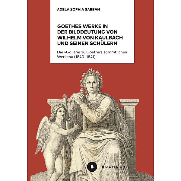 Goethes Werke in der Bilddeutung von Wilhelm von Kaulbach und seinen Schülern, Adela Sophia Sabban