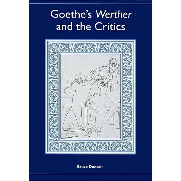 Goethe's Werther and the Critics / Literary Criticism in Perspective Bd.59, Bruce Duncan