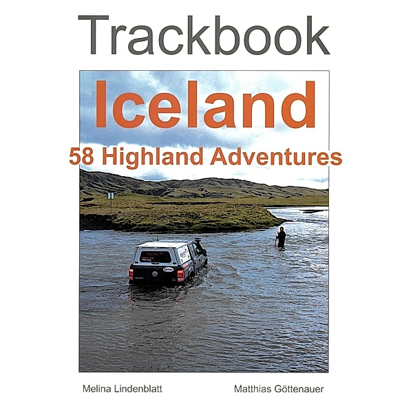 Göttenauer, M: Trackbook Iceland, Matthias Göttenauer, Melina Lindenblatt