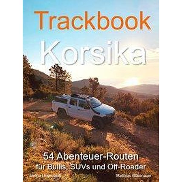 Göttenauer, M: Trackbook Korsika, Matthias Göttenauer, Melina Lindenblatt