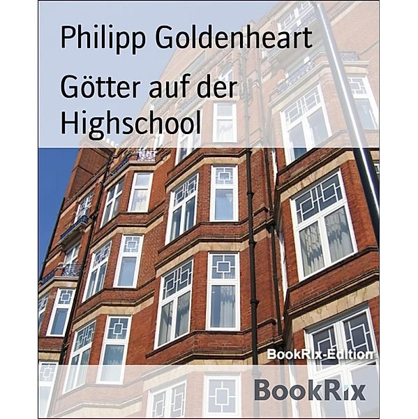 Götter auf der Highschool, Philipp Goldenheart