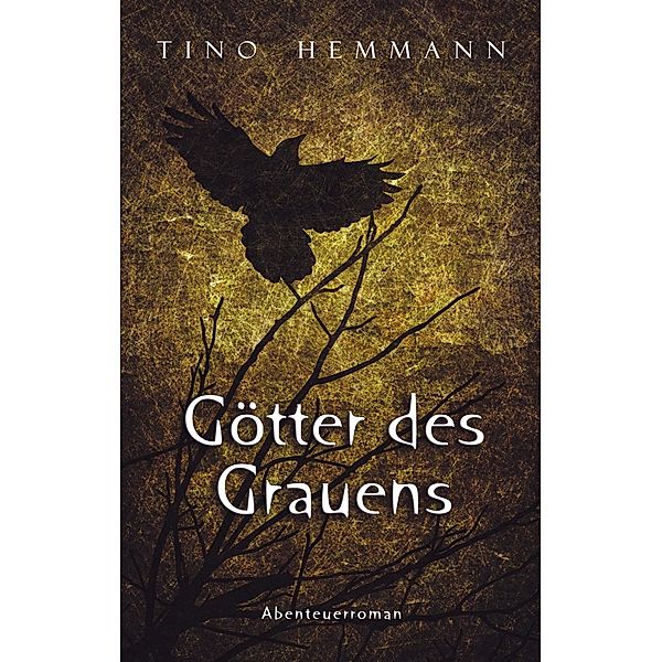 Götter des Grauens. Abenteuerroman, Tino Hemmann