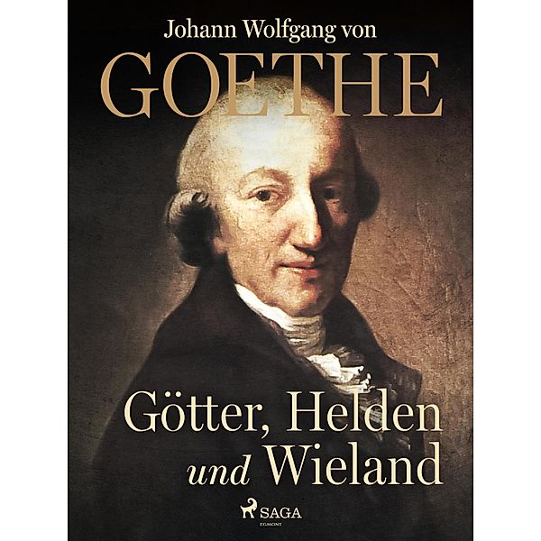 Götter, Helden und Wieland, Johann Wolfgang von Goethe