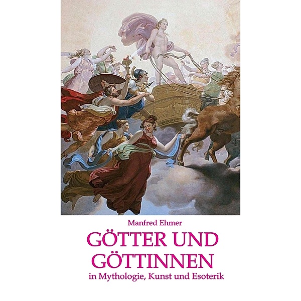 Götter und Göttinnen / Edition Theophanie Bd.2, Manfred Ehmer