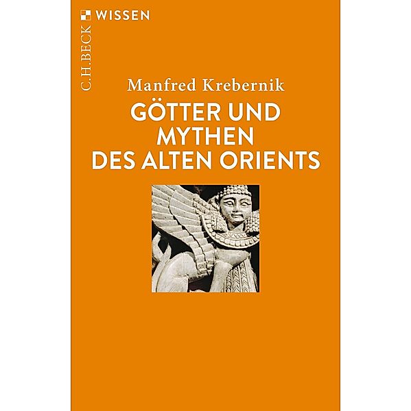 Götter und Mythen des Alten Orients / Beck'sche Reihe Bd.2708, Manfred Krebernik
