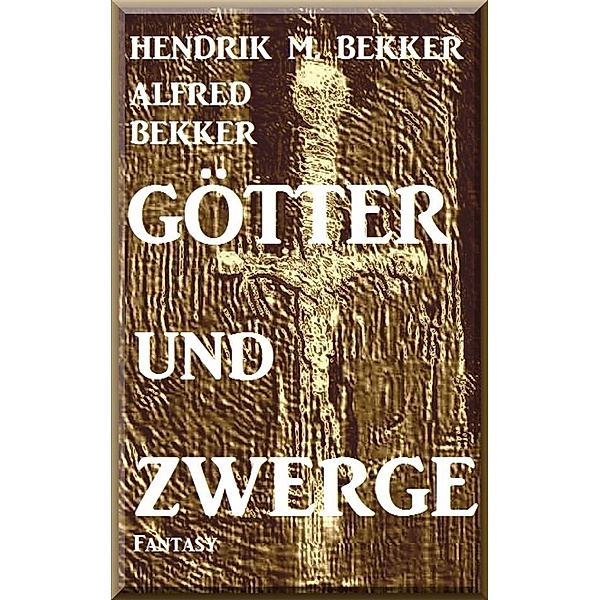 Götter und Zwerge, Alfred Bekker, Hendrik M. Bekker