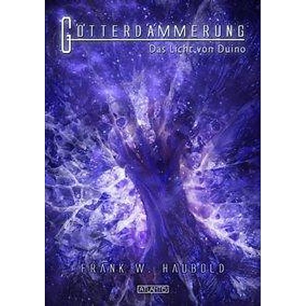 Götterdämmerung - Das Licht von Duino, Frank W. Haubold