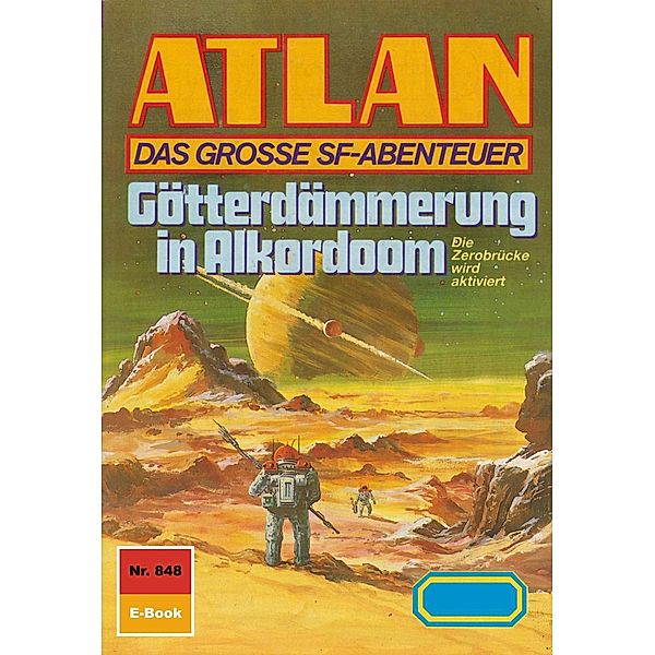 Götterdämmerung in Alkordoom (Heftroman) / Perry Rhodan - Atlan-Zyklus Im Auftrag der Kosmokraten (Teil 3) Bd.848, Peter Griese