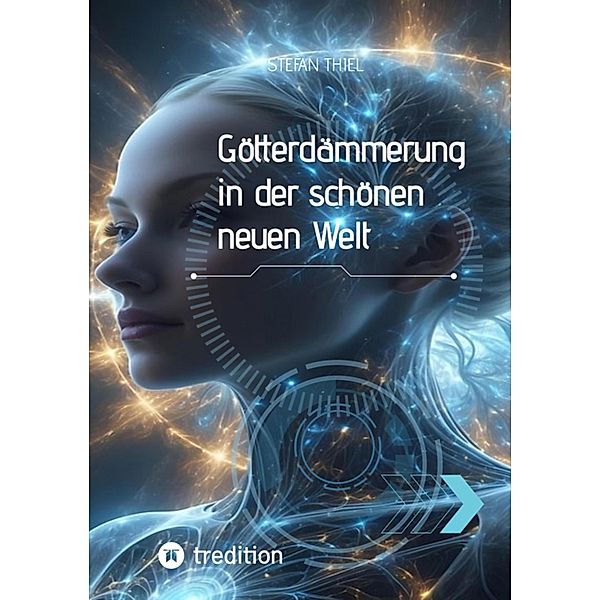 Götterdämmerung in der schönen neuen Welt, Stefan Thiel