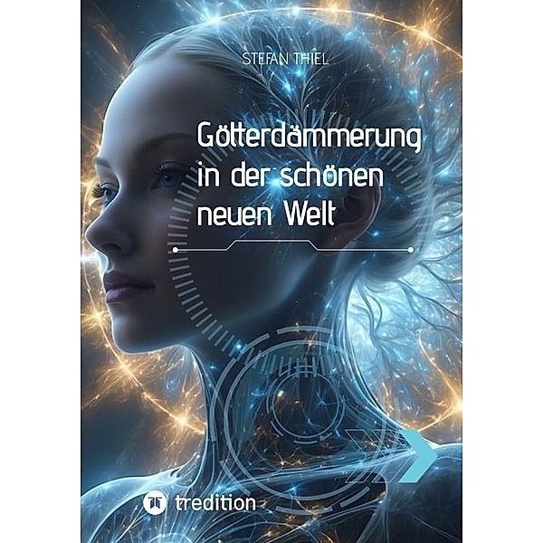 Götterdämmerung in der schönen neuen Welt, Stefan Thiel