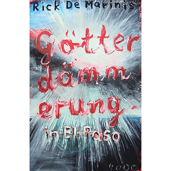 Götterdämmerung in El Paso / Pulp Master Bd.31, Rick DeMarinis