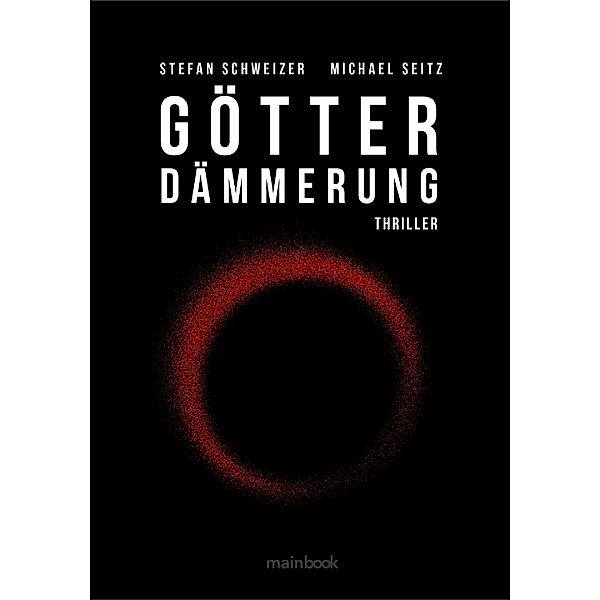 Götterdämmerung: Polit-Thriller / Wagner-Trilogie Bd.1, Michael Seitz, Stefan Schweizer