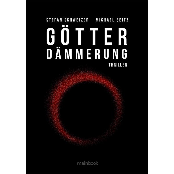 Götterdämmerung: Polit-Thriller / Wagner-Trilogie Bd.1, Michael Seitz, Stefan Schweizer