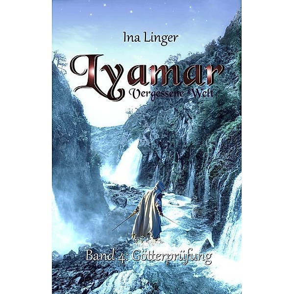 Götterprüfung / Lyamar - Vergessene Welt Bd.4, Ina Linger