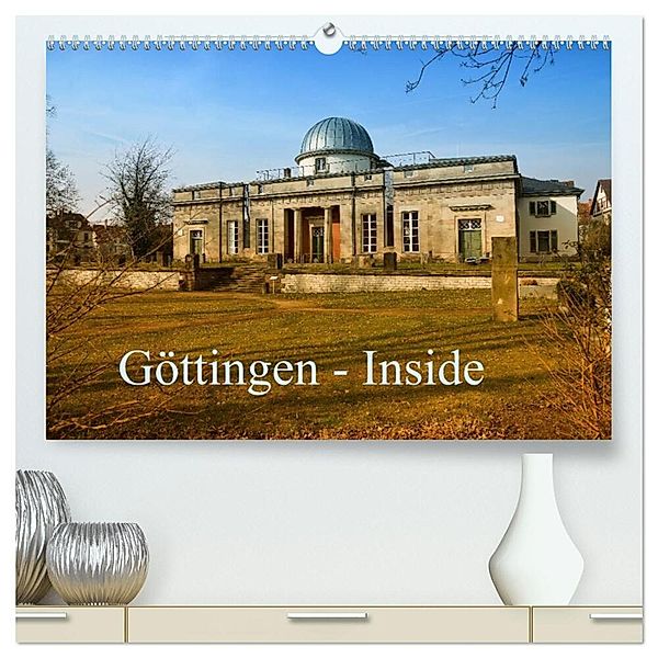 Göttingen - Inside (hochwertiger Premium Wandkalender 2025 DIN A2 quer), Kunstdruck in Hochglanz, Calvendo, Claus Eckerlin