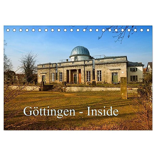 Göttingen - Inside (Tischkalender 2024 DIN A5 quer), CALVENDO Monatskalender, Claus Eckerlin