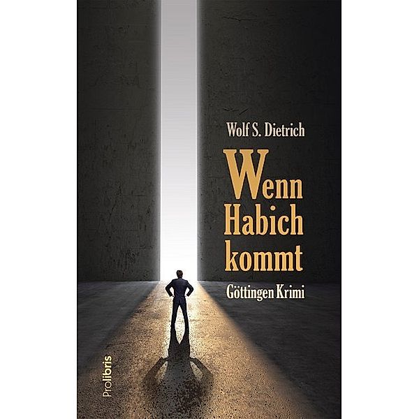 Göttingen Krimi / Wenn Habich kommt, Wolf S. Dietrich